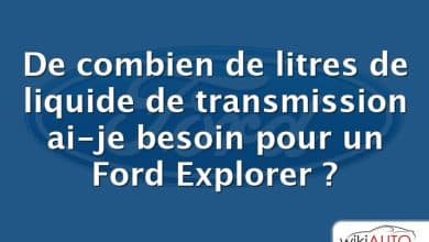 De combien de litres de liquide de transmission ai-je besoin pour un Ford Explorer ?